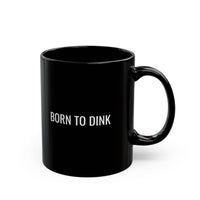 Load image into Gallery viewer, Born to Dink™ Black Coffee Mug – 11oz