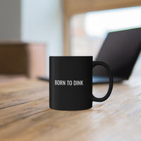Load image into Gallery viewer, Born to Dink™ Black Coffee Mug – 11oz